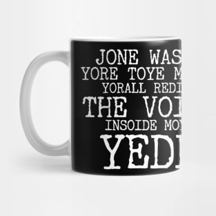 JONE WASTE YORE TOYE MONME YORALL REDIII THE VOICE INSOIDE MOYE YEDD Mug